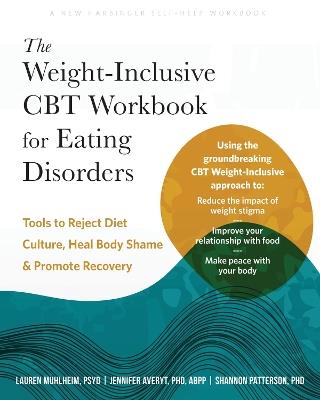 The Weight-Inclusive CBT Workbook for Eating Disorders: Tools to Reject Diet Culture, Heal Body Shame, and Promote Recovery - Jennifer Averyt,Lauren Muhlheim,Shannon Patterson - cover