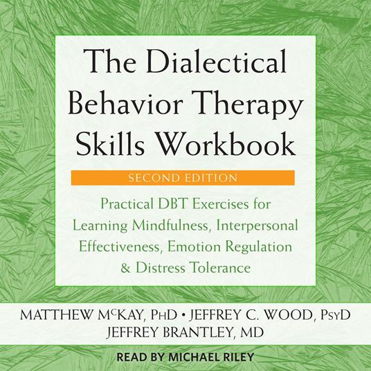 The Dialectical Behavior Therapy Skills Workbook