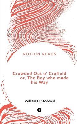Crowded Out o' Crofield or, The Boy who made his Way - Oliver Optic - cover