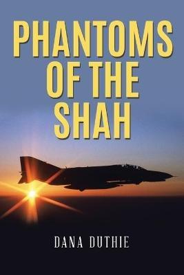Phantoms of the Shah - Dana Duthie - cover