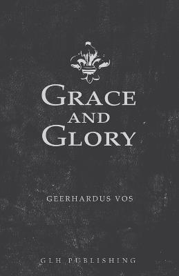 Grace and Glory - Geerhardus Vos - cover