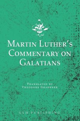 Martin Luther's Commentary on Galatians - Martin Luther - cover