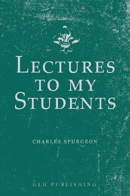 Lectures to My Students - Charles Spurgeon - cover