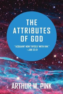 The Attributes of God - Arthur W Pink - cover