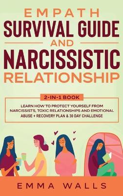 Empath Survival Guide and Narcissistic Relationship 2-in-1 Book: Learn How to Protect Yourself From Narcissists, Toxic Relationships and Emotional Abuse + Recovery Plan & 30 Day Challenge - Emma Walls - cover