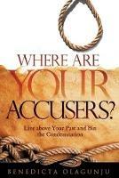 Where Are Your Accusers? - Benedicta Olagunju - cover