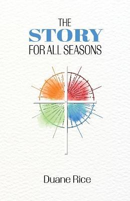 The Story For All Seasons - Duane Rice - cover