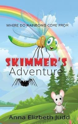Skimmer's Adventure: Where do Rainbows Come From - Anna Elizbeth Judd - cover