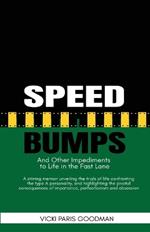 Speed Bumps: And Other Impediments to Life in the Fast Lane