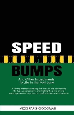 Speed Bumps: And Other Impediments to Life in the Fast Lane - Vicki Paris Goodman - cover