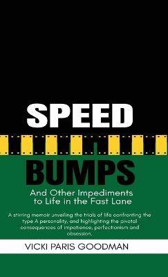 Speed Bumps: And Other Impediments to Life in the Fast Lane - Vicki Paris Goodman - cover