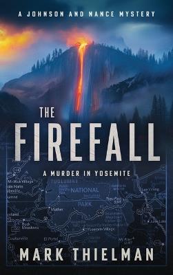 The Firefall: A Murder in Yosemite - Mark Thielman - cover