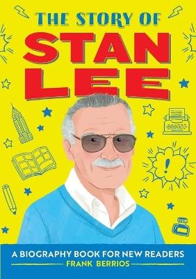 The Story of Stan Lee - Frank J. Berrios - cover