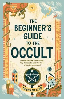 The Beginner's Guide to the Occult - Deborah Lipp - cover