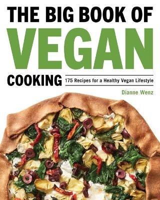 The Big Book of Vegan Cooking: 175 Recipes for a Healthy Vegan Lifestyle - Dianne Wenz - cover
