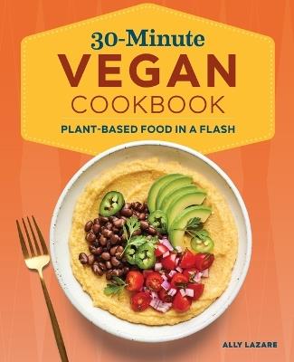 30-Minute Vegan Cookbook - Ally Lazare - cover