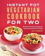 Instant Pot® Vegetarian Cookbook for Two