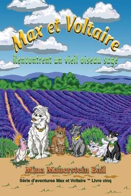 Max et Voltaire Rencontrent un vieil oiseau sage Livre 5 - Mina Mauerstien Bail - cover