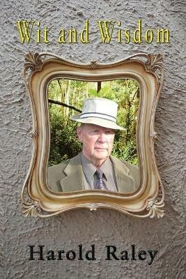 Wit and Wisdom: A year's supply of Aphorisms, Insights, and Fables - Harold Raley - cover