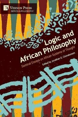 Logic and African Philosophy: Seminal Essays on African Systems of Thought - cover