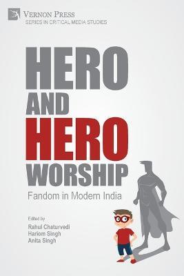 Hero and Hero-Worship: Fandom in Modern India - cover