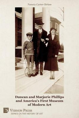 Duncan and Marjorie Phillips and America's First Museum of Modern Art (B&W) - Pamela Carter-Birken - cover