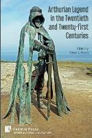 Arthurian Legend in the Twentieth and Twenty-first Centuries - cover