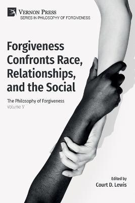 Forgiveness Confronts Race, Relationships, and the Social: The Philosophy of Forgiveness - Volume V - cover