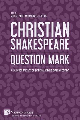 Christian Shakespeare: A Collection of Essays on Shakespeare in his Christian Context - cover
