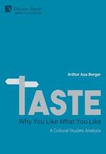 TASTE: Why You Like What You Like: A Cultural Studies Analysis
