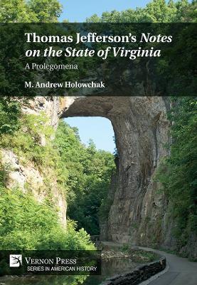 Thomas Jefferson’s 'Notes on the State of Virginia': A Prolegomena - M. Andrew Holowchak - cover