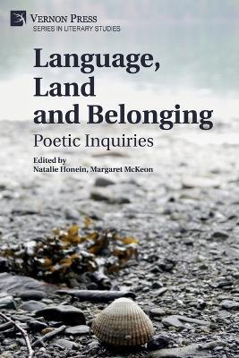 Language, Land and Belonging: Poetic Inquiries - cover