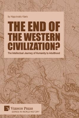 The end of the Western Civilization? The Intellectual Journey of Humanity to Adulthood - Hippokratis Kiaris - cover