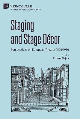 Staging and Stage Decor: Perspectives on European Theater 1500-1950 - cover