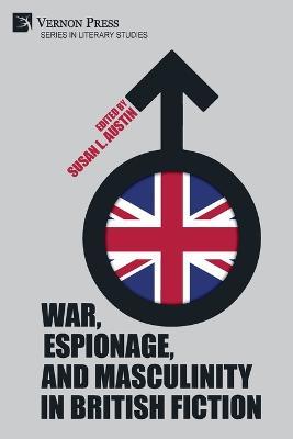 War, Espionage, and Masculinity in British Fiction - cover