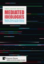 Mediated Ideologies: Nordic Views on the History of the Press and Media Cultures