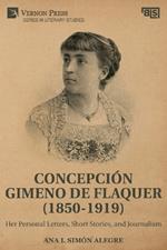 Concepción Gimeno de Flaquer (1850-1919): Her Personal Letters, Short Stories, and Journalism