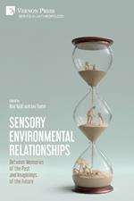 Sensory Environmental Relationships: Between Memories of the Past and Imaginings of the Future