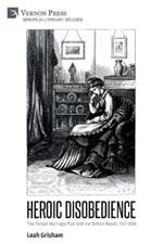 Heroic Disobedience: The Forced Marriage Plot and the British Novel, 1747-1880