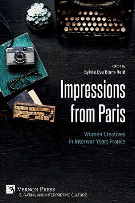 Impressions from Paris: Women Creatives in Interwar Years France - Melba Joyce Boyd,Dantzel Cenatiempo,Adeline Soldin - cover