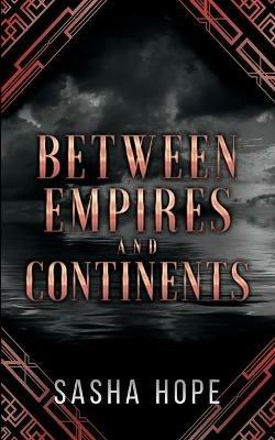Between Empires and Continents - Sasha Hope - cover