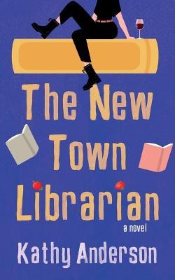 The New Town Librarian - Kathy Anderson - cover