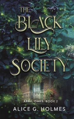 The Black Lily Society - Alice G Holmes - cover