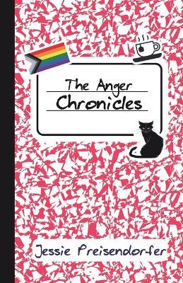 The Anger Chronicles - Jessie Preisendorfer - cover