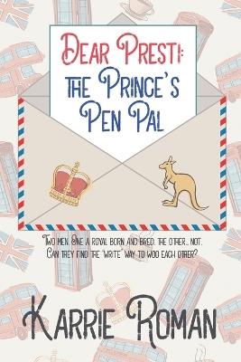Dear Presti: the Prince's Pen Pal - Karrie Roman - cover