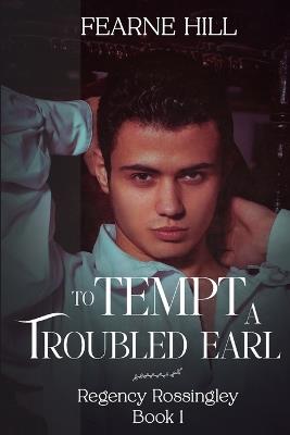 To Tempt a Troubled Earl - Fearne Hill - cover