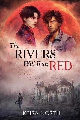 The Rivers Will Run Red - Keira North - cover