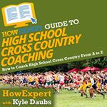 HowExpert Guide to High School Cross Country Coaching