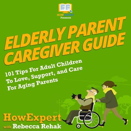 Elderly Parent Caregiver Guide