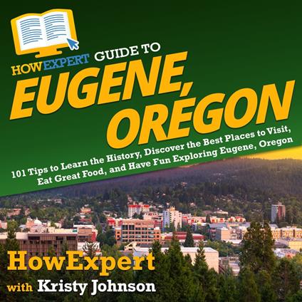 HowExpert Guide to Eugene, Oregon